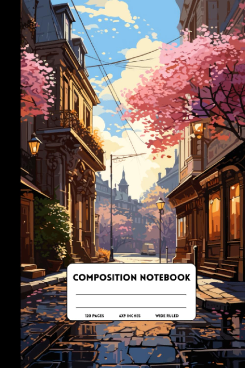 Composition Notebook, Paris in Spring Cover, Wide Ruled Paper, 120 Pages, 6" x 9": Colorful Lined Paper Composition Notebook for School, College, Office, Work, Journal