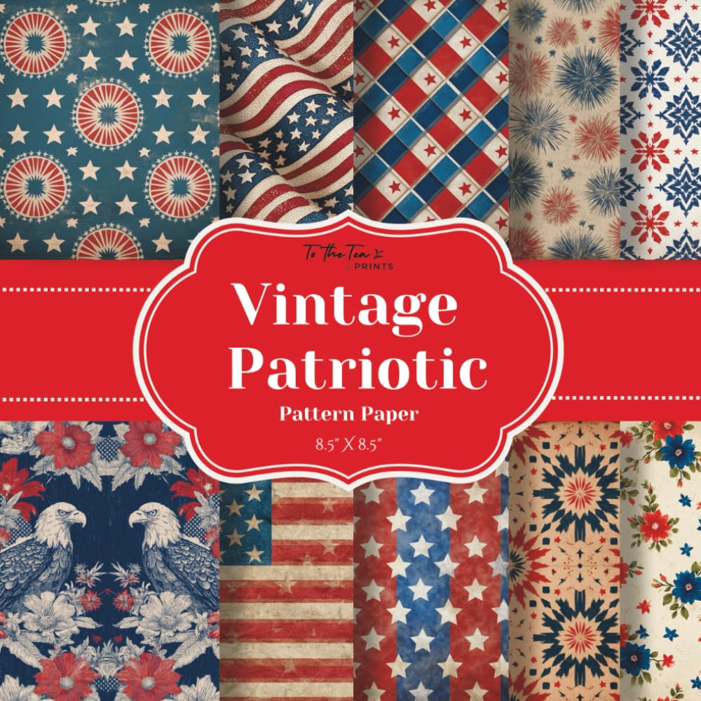 Vintage Patriotic Pattern Paper: 20 Double-Sided Vintage Grunge Red, White, and Blue Pattern Sheets for Scrapbooking, Card Making, Junk Journals, Origami, and Other Cut and Create Paper Crafts