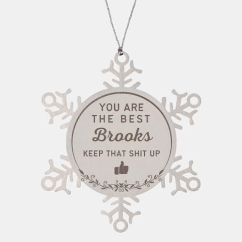 Brooks Ornament Gifts, You are The Best Brooks Keep That Shit up for Brooks Snowflake Ornament Name Gifts for Brooks Friend Coworker Colleague Brooks X-mas Decoration Gifts