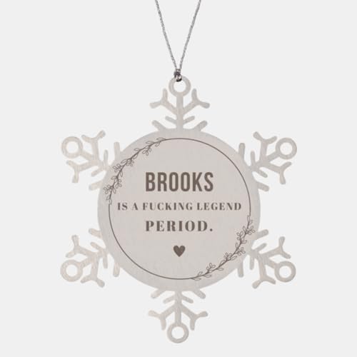 Sarcasm Brooks Ornament Gifts, Keepsake Brooks is A Fucking Legend. Period for Brooks Snowflake Ornament Name Gifts for Brooks Friend Coworker Colleague Gifts for Brooks X-mas Gifts