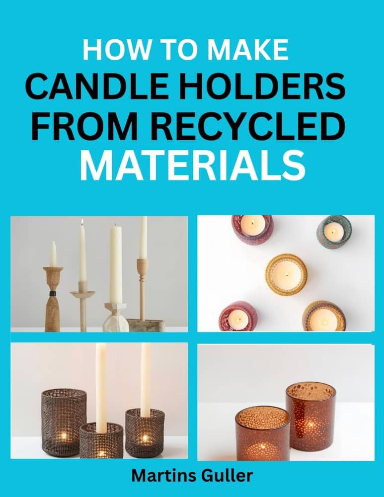 How to make Candle Holders from Recycled Materials : DIY Projects for Eco Friendly Home Decor