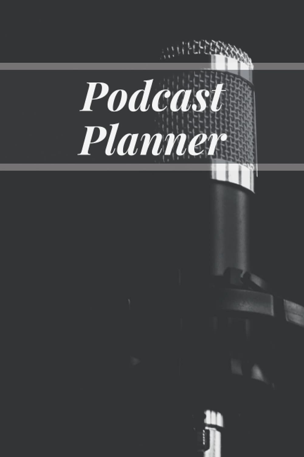 Podcast Hosting Planner: Organizer & Checklist for a Successful Pod Episode