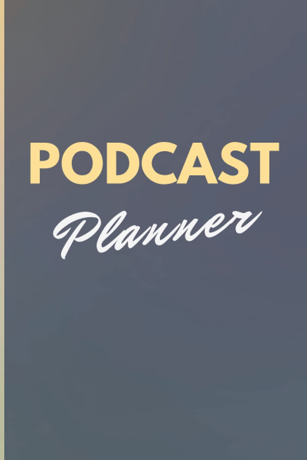 Podcast Planner: Episode Hosting Checklist/Notebook for Podcasters