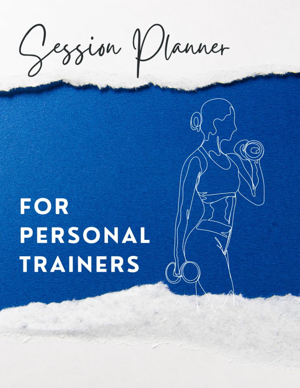 Personal Trainer Session Planner: Track Workouts, Progress, and Client Programming: A Practical Planning Journal for Fitness Coaches, Certified Trainers, and Strength Professionals
