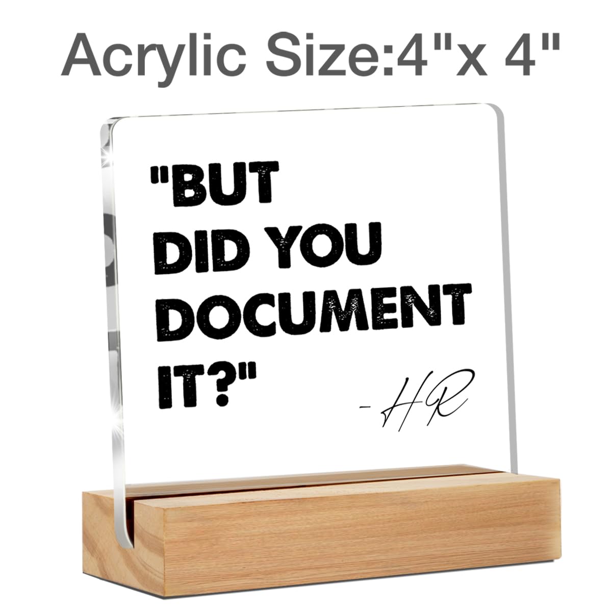 Funny Desk Office Decor- Funny HR Desk Sign - HR Office Gifts Desk Decor for Office Cubicle - But Did You Document It Clear Desk Decorative Sign Office Cubicle Desk Decor (4 x 4 Inches)
