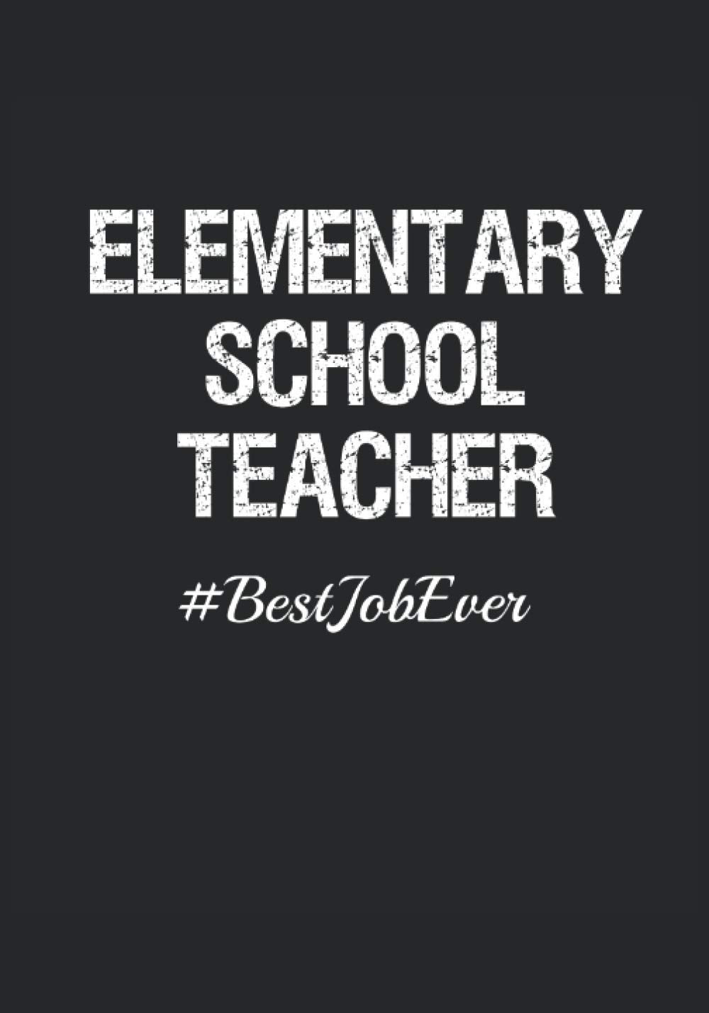 Elementary School Teacher #BestJobEver: 365 Days Generic Year Planner Of Daily Task, Events and Notes For School Teachers: Perfect Teacher Gift From Student For All Occasions