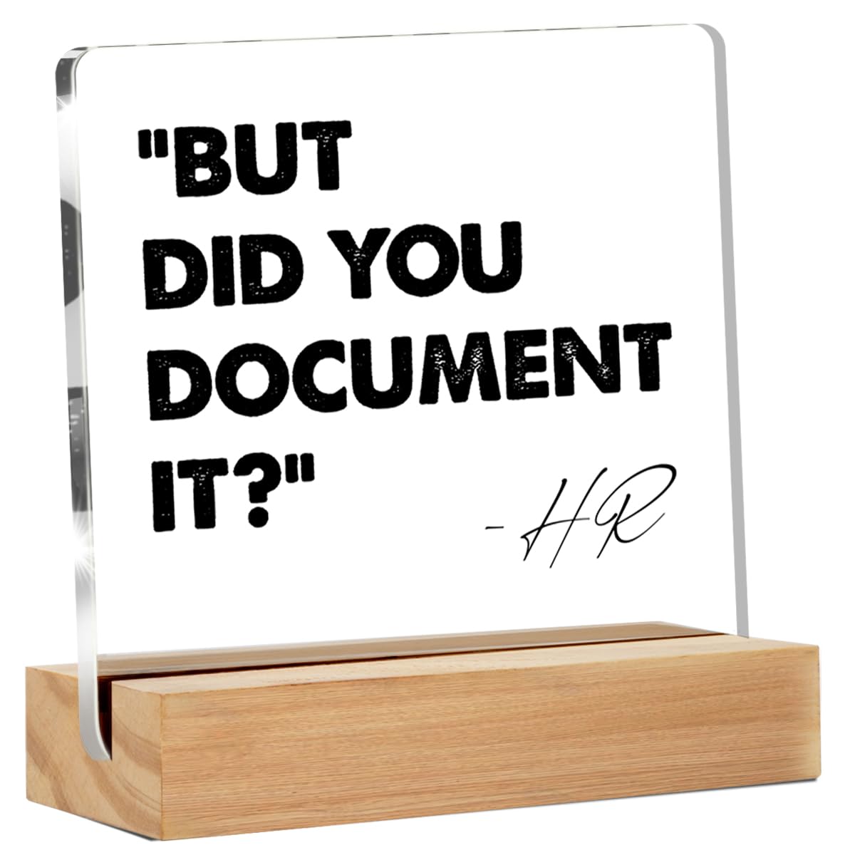 Funny Desk Office Decor- Funny HR Desk Sign - HR Office Gifts Desk Decor for Office Cubicle - But Did You Document It Clear Desk Decorative Sign Office Cubicle Desk Decor (4 x 4 Inches)