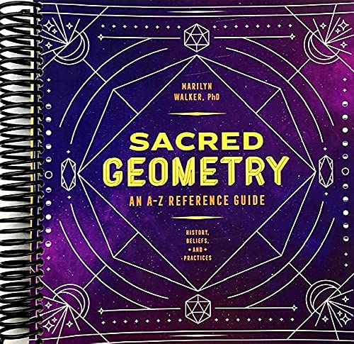 Sacred Geometry: An A-Z Reference Guide [Spiral-bound] Marilyn Walker