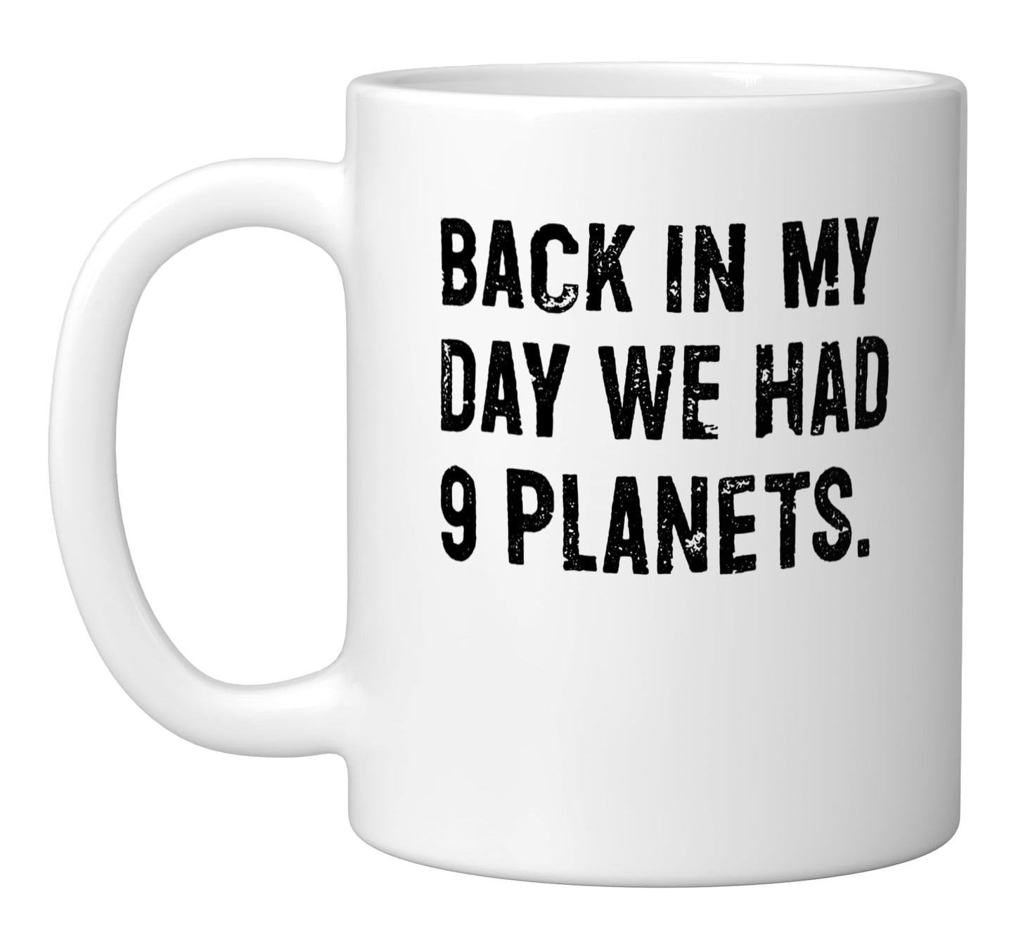 Back In My Day We Had Nine Planets Pluto Funny Space Nerd Ceramic Mug, White