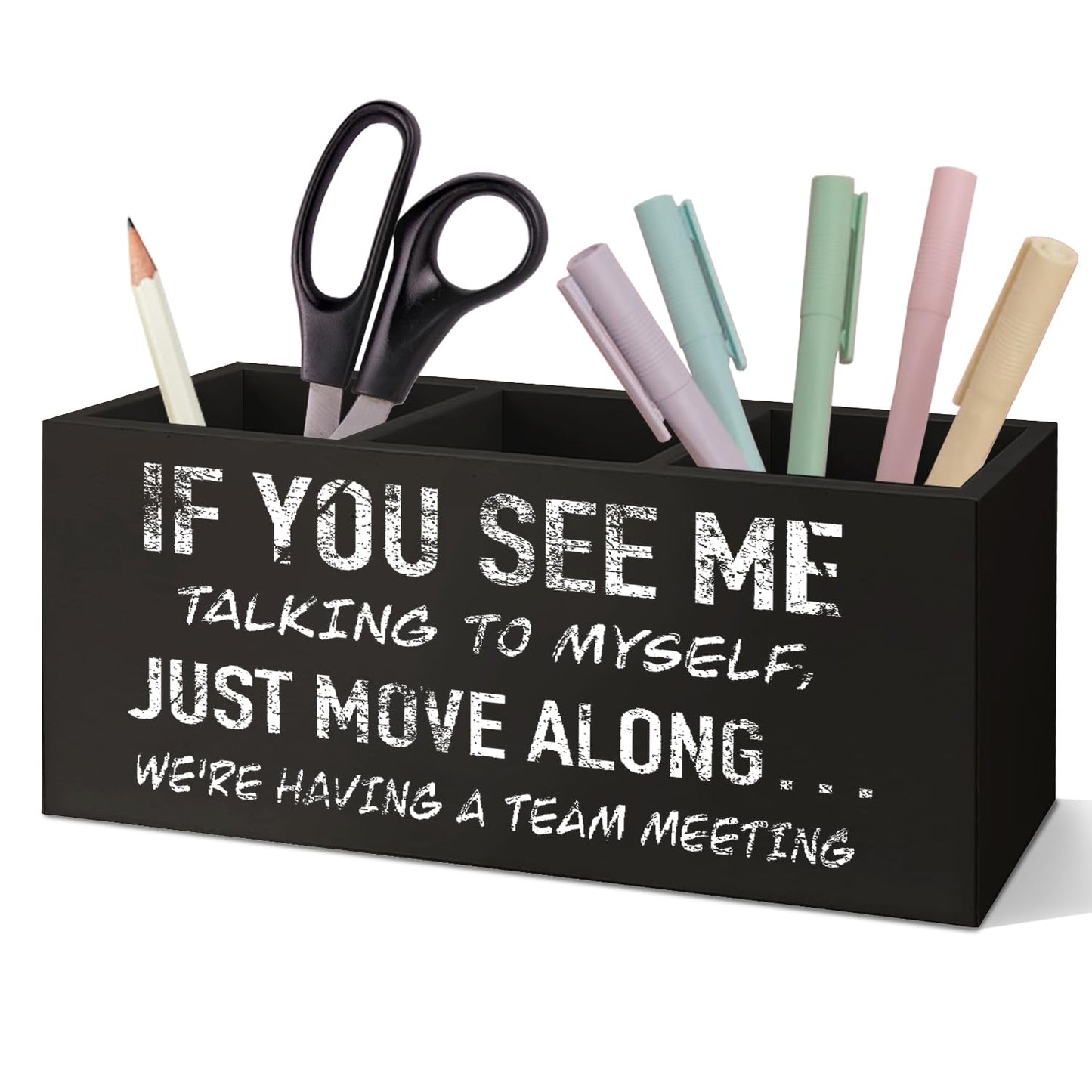 SNNDER Funny Office Pen Holder for Desk, 3-Compartment Wooden Organizer, If You See Me Talking to Myself We're Having a Team Meeting