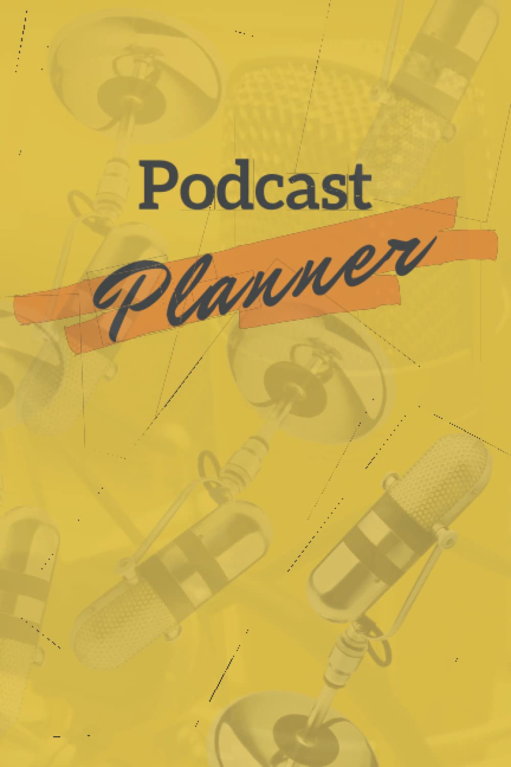 Successful Podcast Planner: Worksheet Book for well-organized Pod Episodes