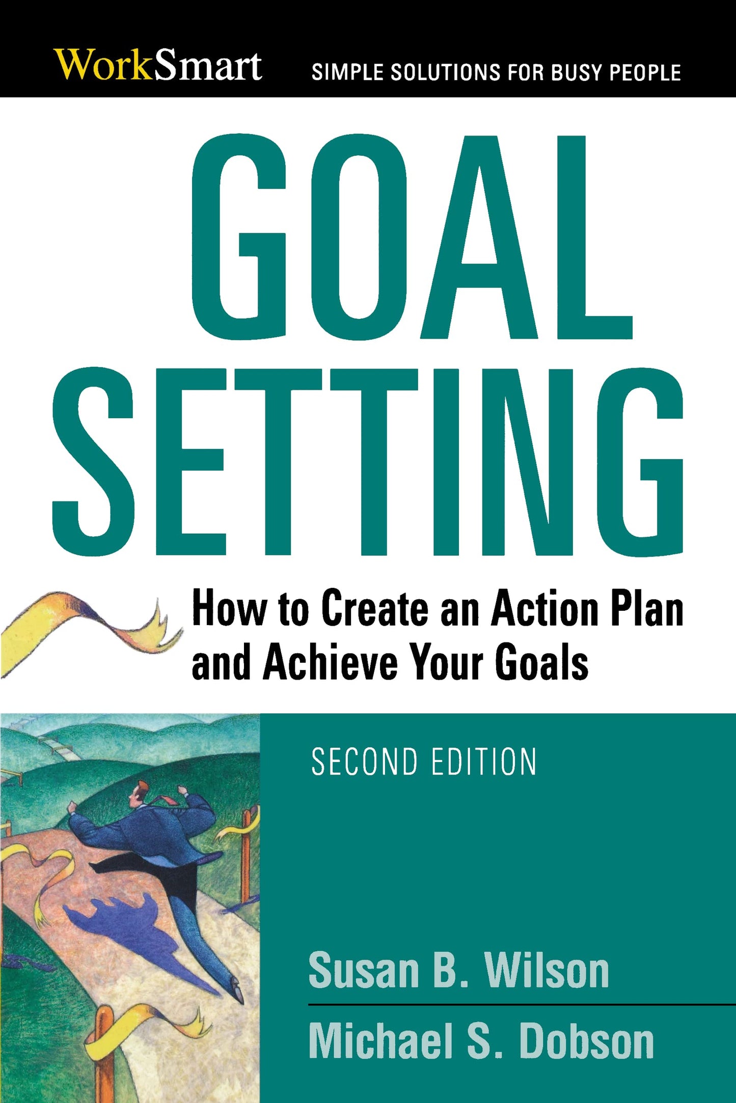 Goal Setting: How to Create an Action Plan and Achieve Your Goals (Worksmart) (Worksmart Series)