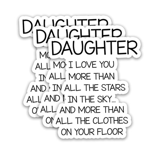 (3Pcs) Funny Daughter I Love You Sticker Sarcastic Daughter Saying Quote Stickers Loving Message Waterproof Vinyl Decal for Gifts for Birthday Gifts, Laptop Water Bottle Phone Scrapbook, 3 x 2.8
