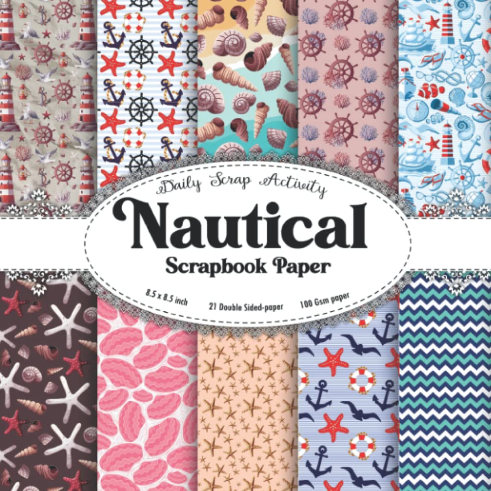 Nautical Scrapbook Paper: Marine Decorative Pattern For Gift Wrapping, Double Sided Decorative Craft Paper, Junk Journal Kit, Decoupage Paper, ... Anchor ) (Scrapbook Paper Kit Pack)
