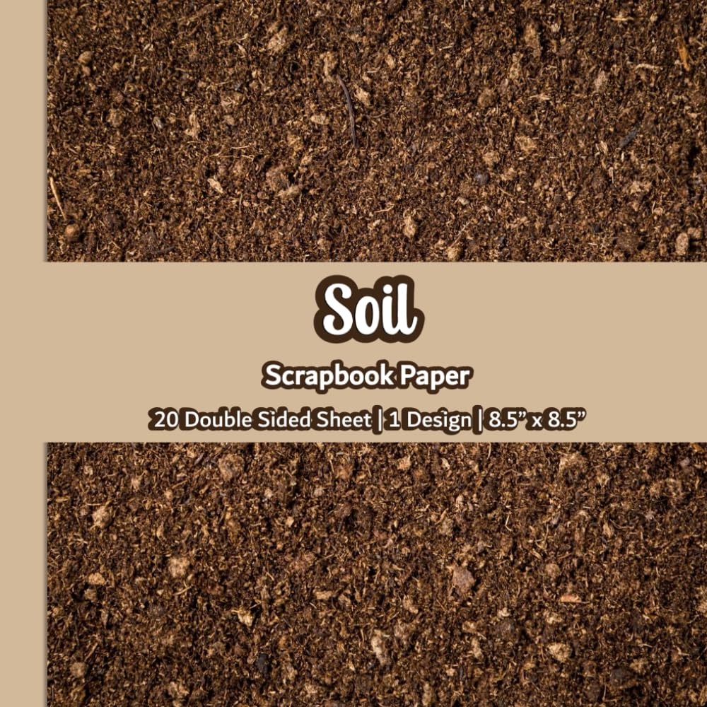 Soil Scrapbook Paper: Soil Texture Scrapbook Paper | 1 Design | 20 Double Sided Non Perforated Decorative Paper Craft For Craft Projects, Card Making, ... Mixed Media Art and Junk Journaling | Vol.4