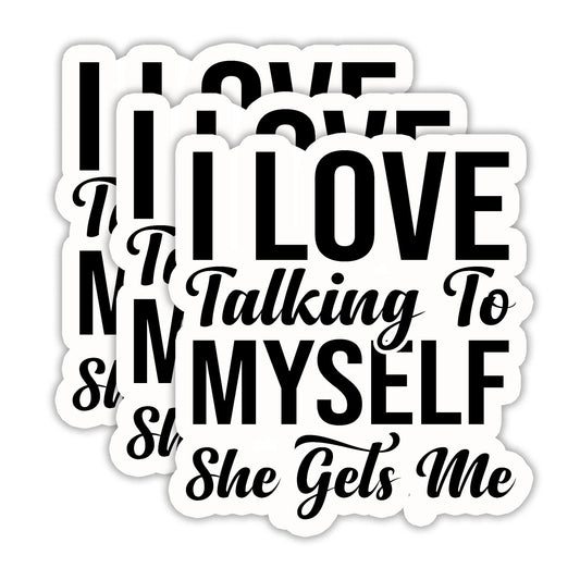 (3PCS) I Love Talking to Myself She Gets Me Sticker, Funny Sarcastic Stickers - Waterproof Vinyl Decal for Laptop, Tumbler, Water Bottle, Scrapbook, Gift for Women, Introvert 3" x 2.7 "