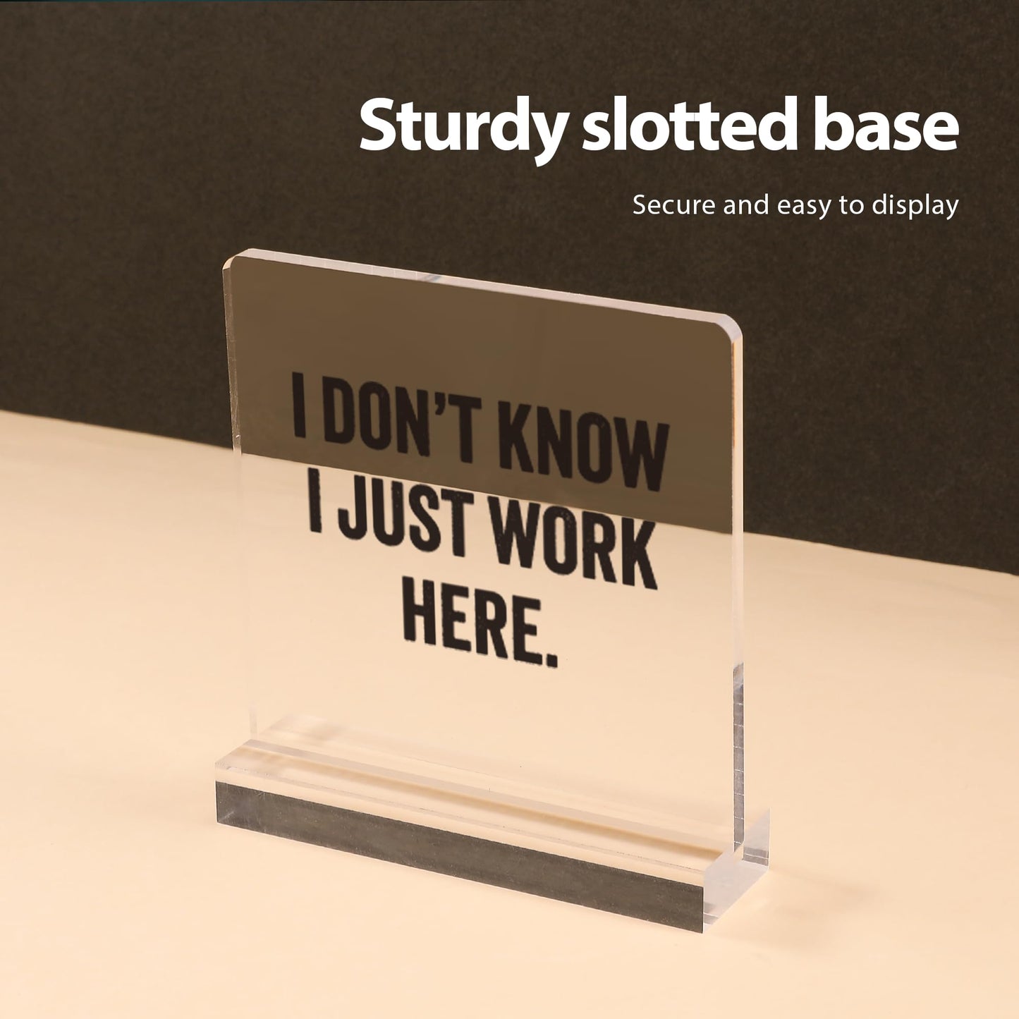 I Don’t Know I Just Work Here Sarcastic Gifts For Coworkers Officemates Sarcasm Funny Acrylic Desk Sign Decor Square Shaped Clear Home Office Desk Decor with Acrylic Stand 3.9 x 3.9 inch Transparent