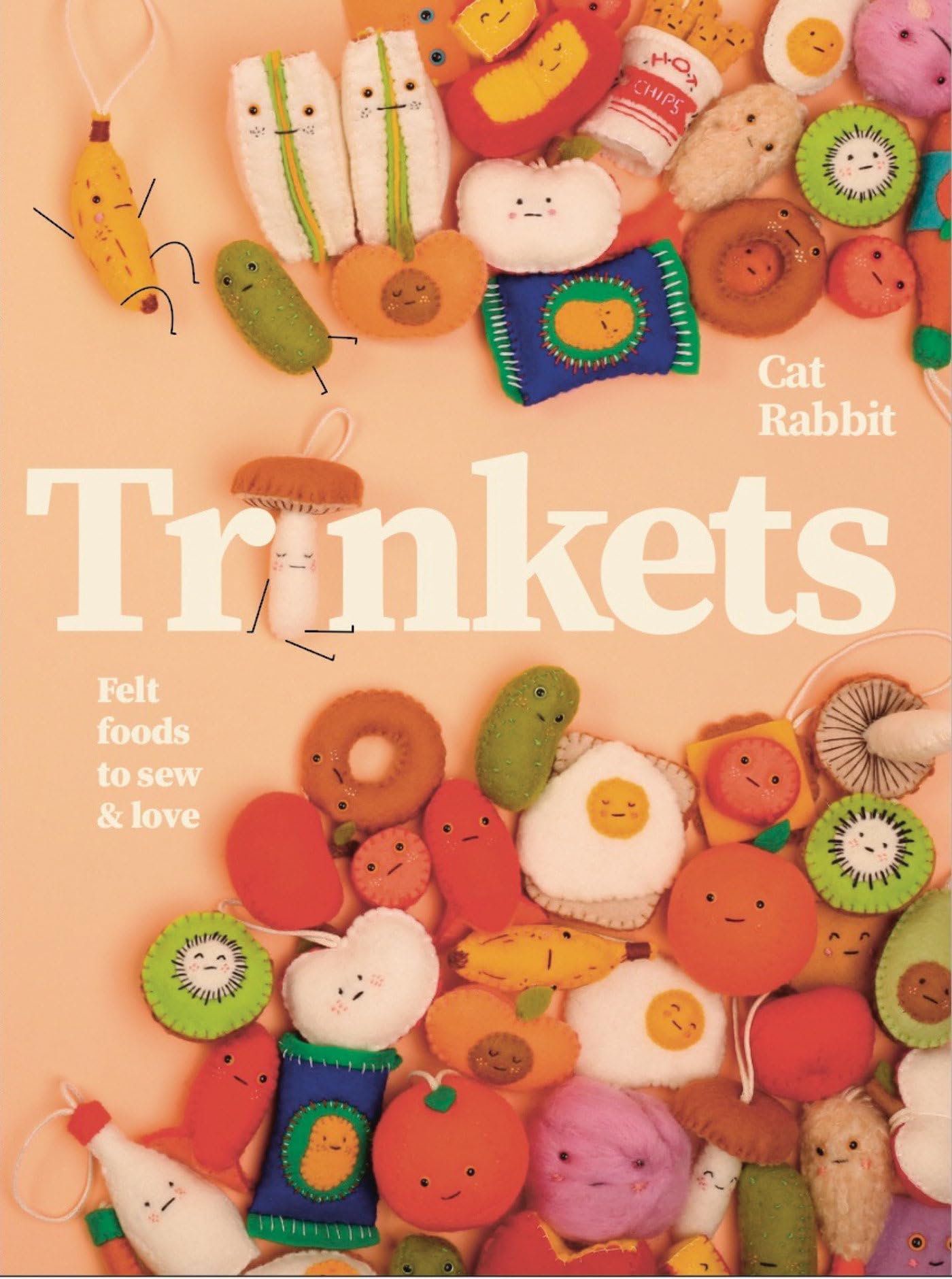 Trinkets: Felt foods to sew and love