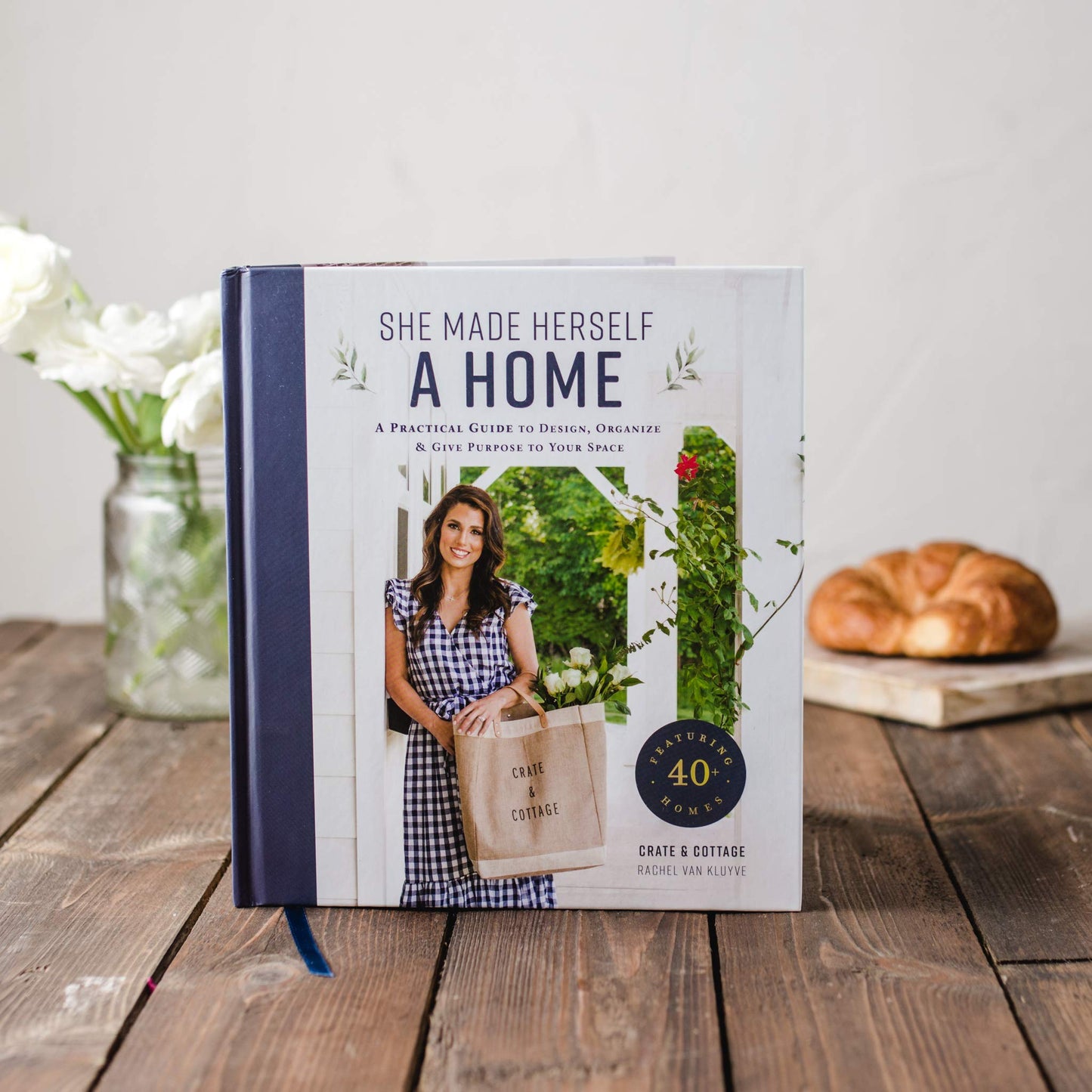 She Made Herself a Home: A Practical Guide to Design, Organize, and Give Purpose to Your Space