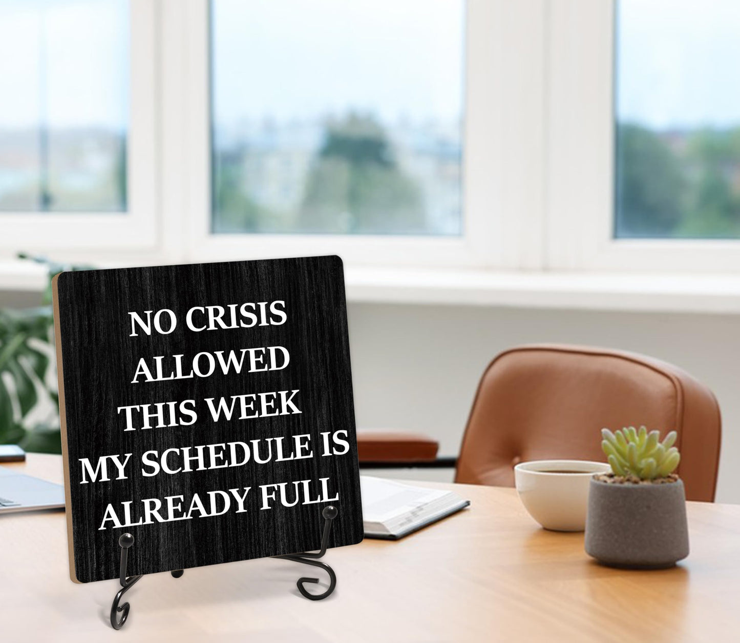 Humorous Work Gift - No Crisis Allowed This Week My Schedule Is Already Full, 5.1 x 5.1 Inch Wood Plaque With Stand, Funny Office Desk Decor for Women Men Coworker Boss Team Manager Director (XB04)