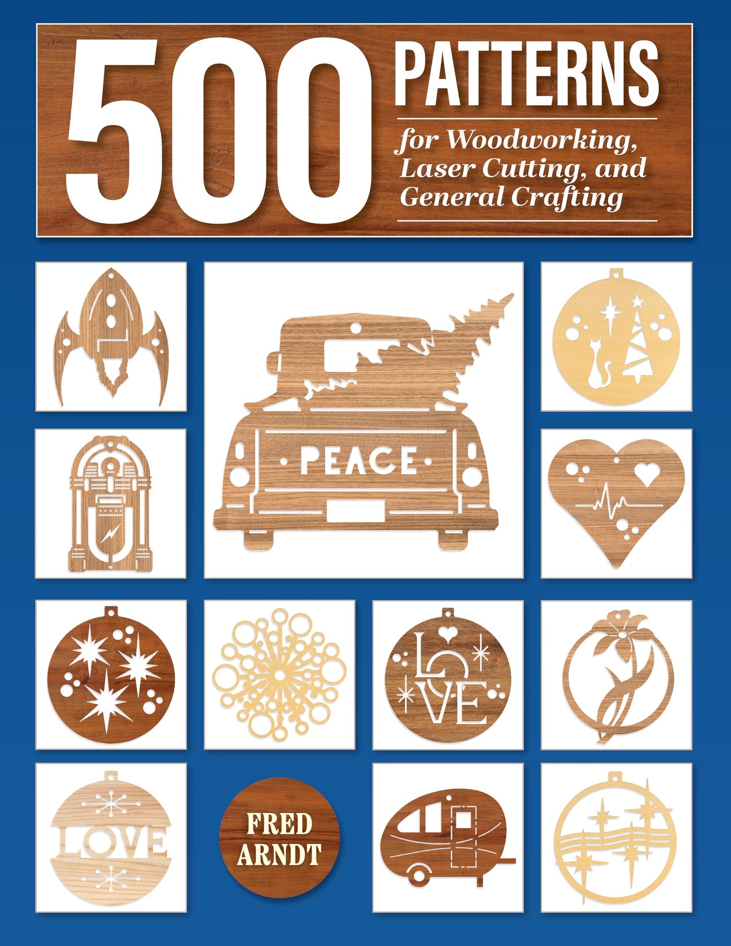 500 Patterns for Woodworking, Laser Cutting, and General Crafting: Full-Size Plans (Fox Chapel Publishing) Fretwork Baubles, Reindeer, and Vehicles - Each Takes 15 to 20 Minutes and Can Be Stack Cut